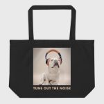 Matsuhiro the Frenchie TUNE OUT THE NOISE Large Organic Tote Bag black front view